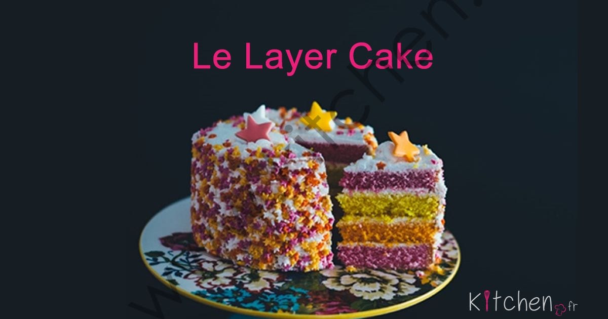 Qu'est-ce qu'un Layer Cake ?
